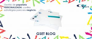 Gráfica Gset – Gestão de Papelaria Personalizada: confira estratégias para seu negócio dar certo!